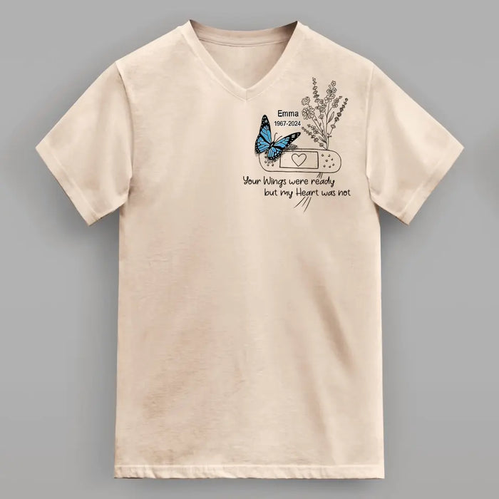 Custom Personalized Memorial Butterfly V-Neck T-Shirt - Memorial Gift Idea for Mother's Day/Father's Day - Your Wings Were Ready But My Heart Was Not