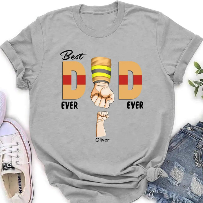 Custom Personalized Best Dad Ever T-shirt/ Long Sleeve/ Sweatshirt/ Hoodie - Father's Day Gift Idea For Firefighter/ Police/ Nure/ Doctor/ Military - Upto 8 Kids