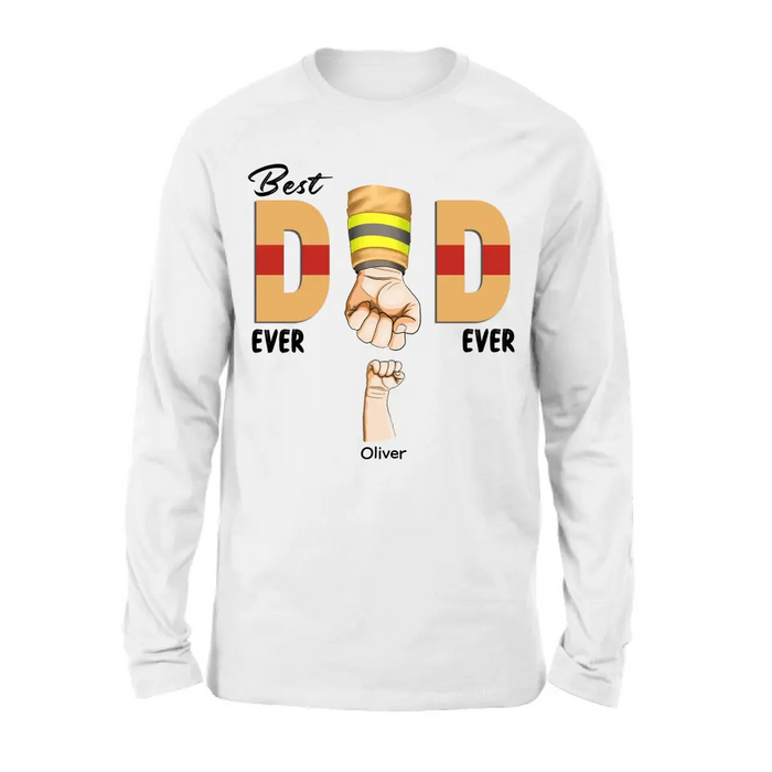 Personalized Best Dad Ever T-shirt/Long Sleeve/Sweatshirt/Hoodie - Father's Day Gift Idea For Firefighter/Police/Nure/Doctor/Military - Up to 8 Kids