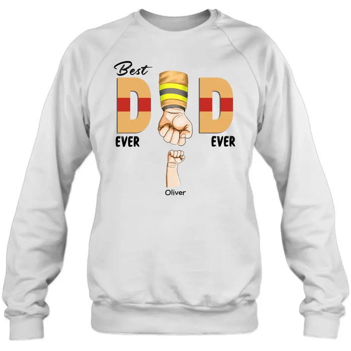 Personalized Best Dad Ever T-shirt/Long Sleeve/Sweatshirt/Hoodie - Father's Day Gift Idea For Firefighter/Police/Nure/Doctor/Military - Up to 8 Kids