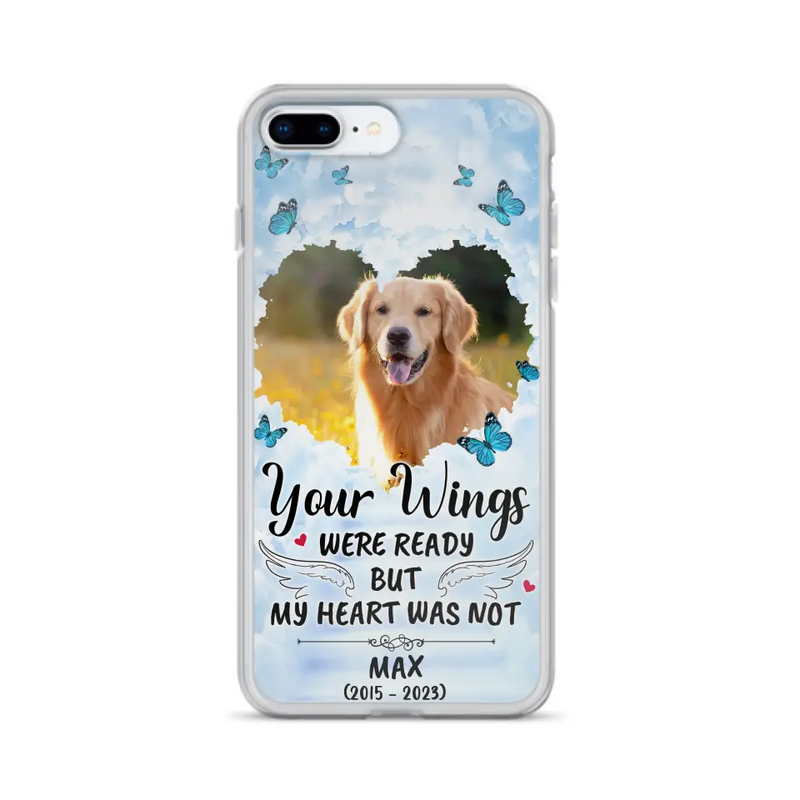 Personalized Memorial iPhone/Samsung Case - Upload Photo - Memorial Gift Idea For Family Member/Pet Lover - Your Wings Were Ready But My Heart Was Not
