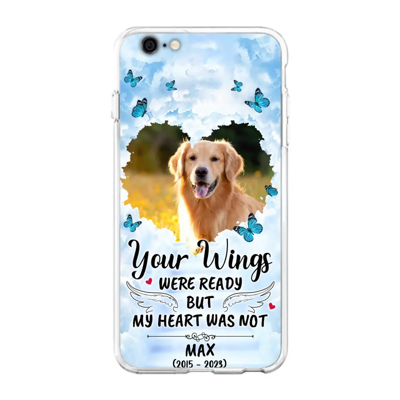 Personalized Memorial iPhone/Samsung Case - Upload Photo - Memorial Gift Idea For Family Member/Pet Lover - Your Wings Were Ready But My Heart Was Not