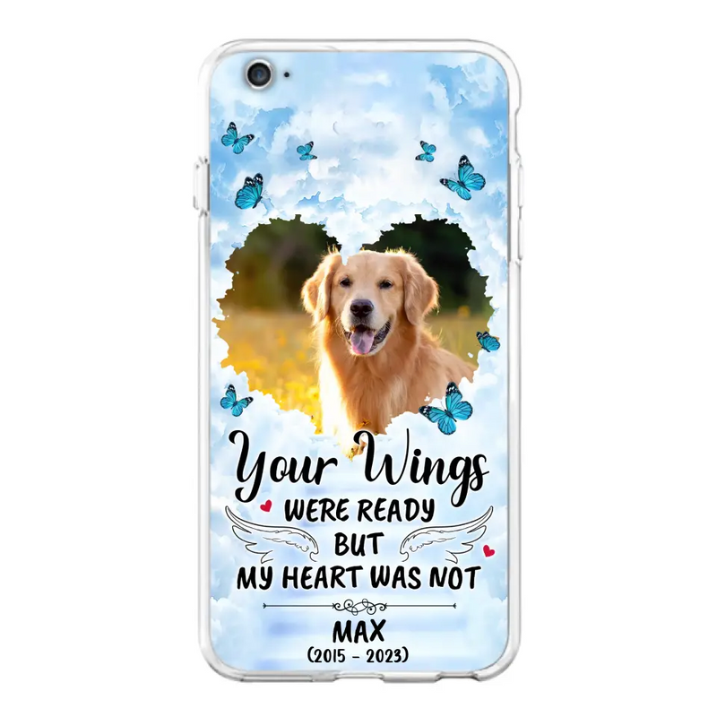 Personalized Memorial iPhone/Samsung Case - Upload Photo - Memorial Gift Idea For Family Member/Pet Lover - Your Wings Were Ready But My Heart Was Not