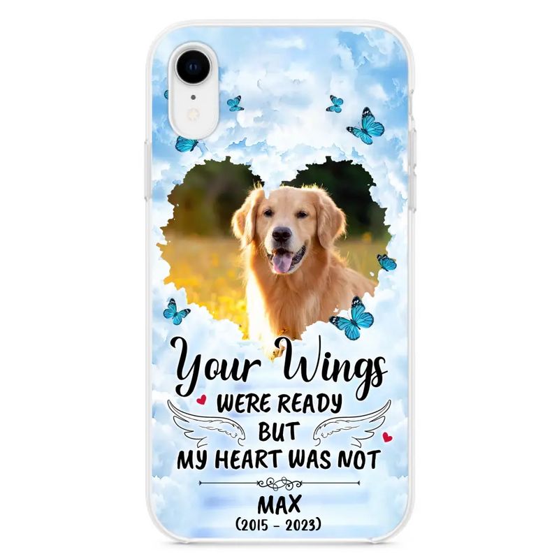Personalized Memorial iPhone/Samsung Case - Upload Photo - Memorial Gift Idea For Family Member/Pet Lover - Your Wings Were Ready But My Heart Was Not