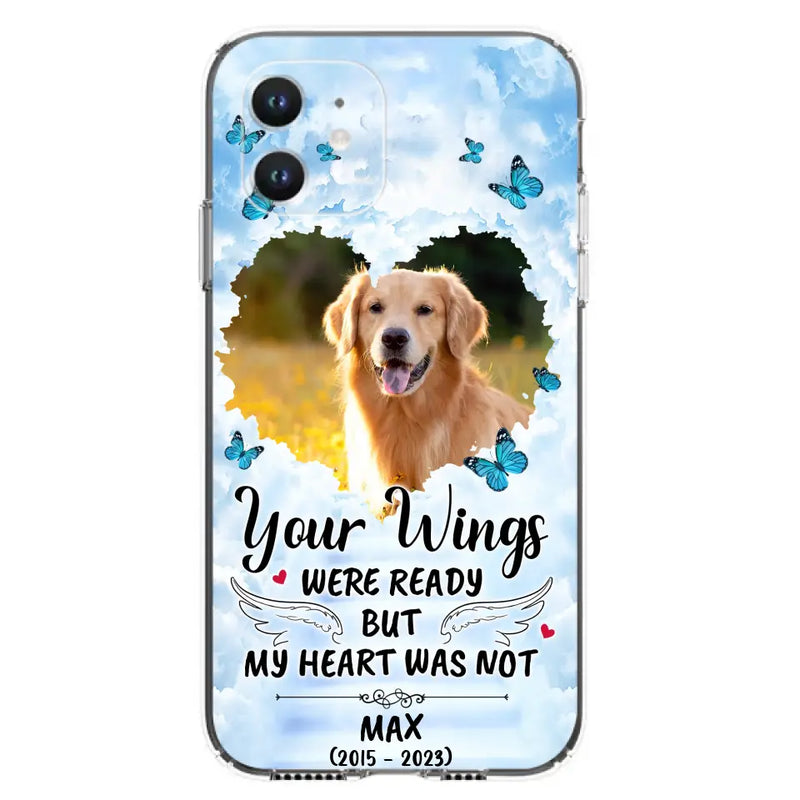 Personalized Memorial iPhone/Samsung Case - Upload Photo - Memorial Gift Idea For Family Member/Pet Lover - Your Wings Were Ready But My Heart Was Not