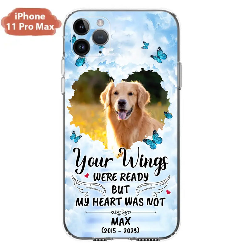Personalized Memorial iPhone/Samsung Case - Upload Photo - Memorial Gift Idea For Family Member/Pet Lover - Your Wings Were Ready But My Heart Was Not