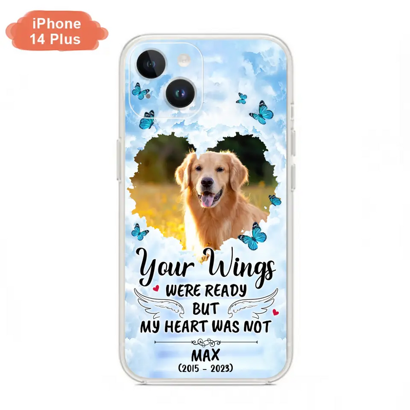 Personalized Memorial iPhone/Samsung Case - Upload Photo - Memorial Gift Idea For Family Member/Pet Lover - Your Wings Were Ready But My Heart Was Not