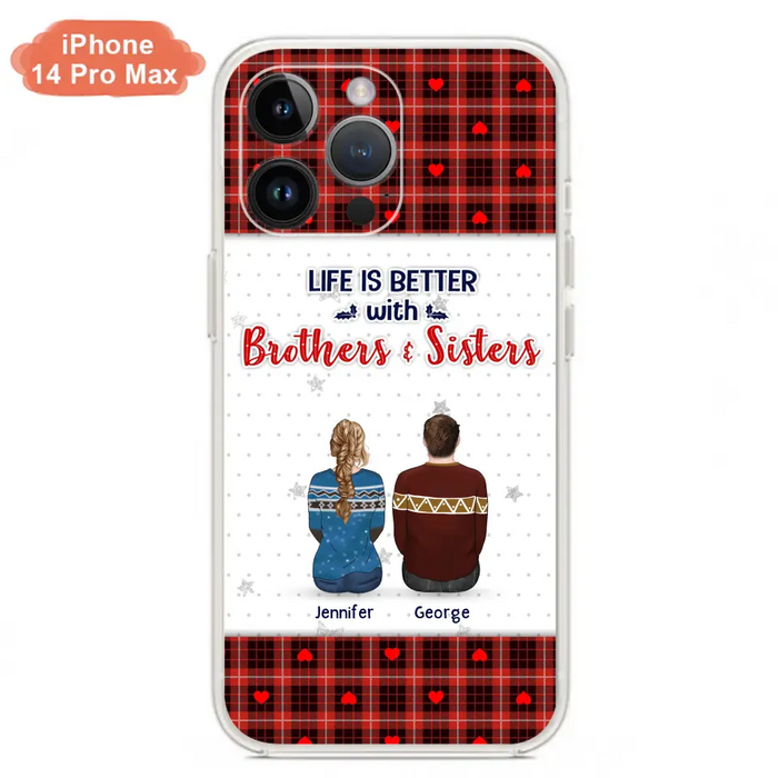 Custom Personalized Brothers Sisters Phone Case - Upto 10 People - Christmas Gift Idea For Siblings/ Family - Life Is Better With Brothers & Sisters - Case For iPhone And Samsung