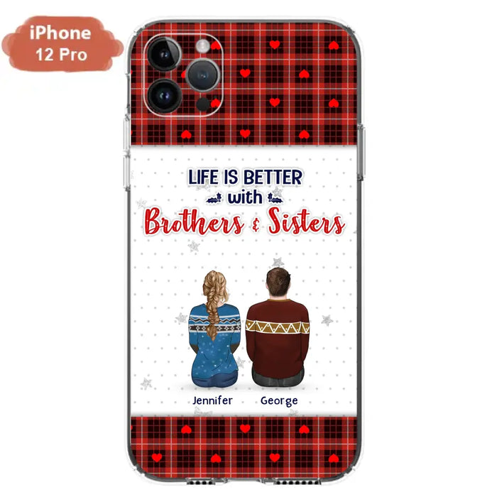 Custom Personalized Brothers Sisters Phone Case - Upto 10 People - Christmas Gift Idea For Siblings/ Family - Life Is Better With Brothers & Sisters - Case For iPhone And Samsung