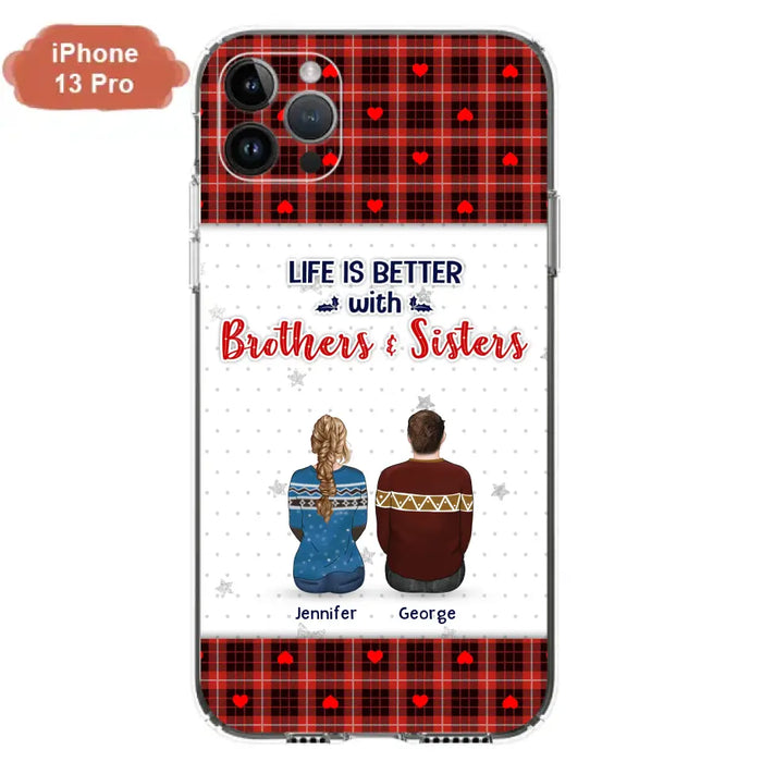 Custom Personalized Brothers Sisters Phone Case - Upto 10 People - Christmas Gift Idea For Siblings/ Family - Life Is Better With Brothers & Sisters - Case For iPhone And Samsung