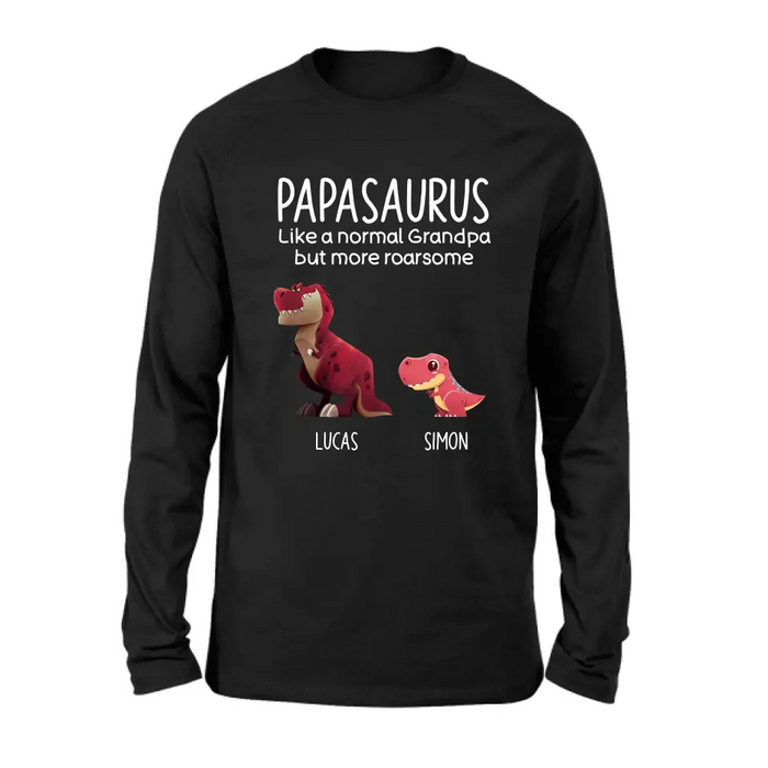 Personalized Papasaurus Shirt/Hoodie - Up to 6 Kids - Gift Idea For Father's Day - Papasaurus Like A Normal Grandpa But More Roarsome