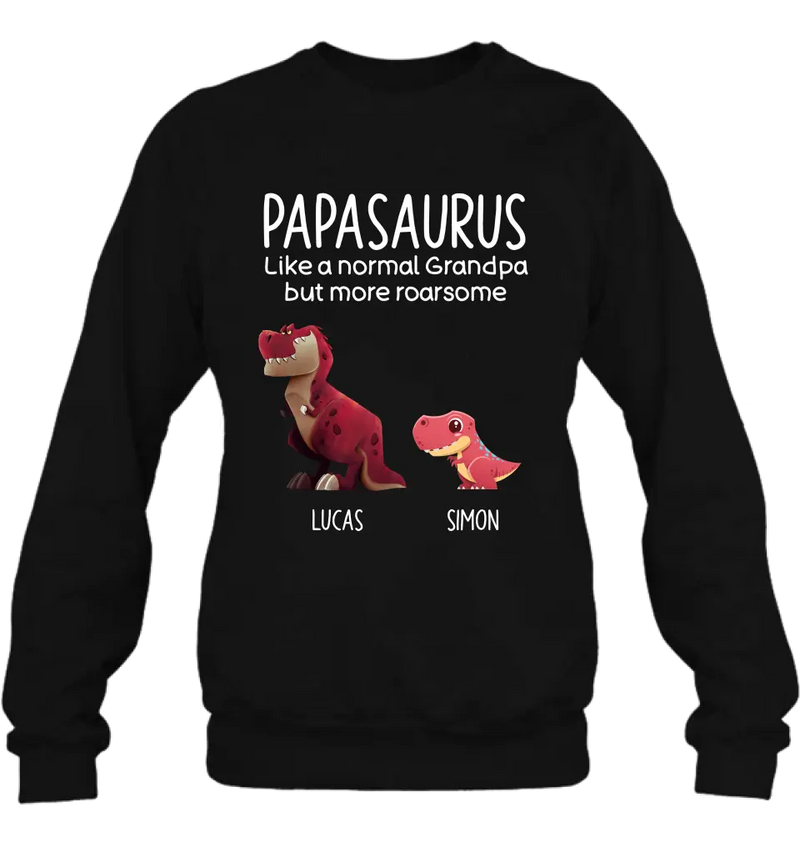 Personalized Papasaurus Shirt/Hoodie - Up to 6 Kids - Gift Idea For Father's Day - Papasaurus Like A Normal Grandpa But More Roarsome