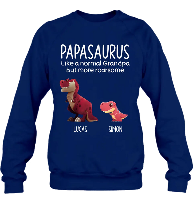 Personalized Papasaurus Shirt/Hoodie - Up to 6 Kids - Gift Idea For Father's Day - Papasaurus Like A Normal Grandpa But More Roarsome