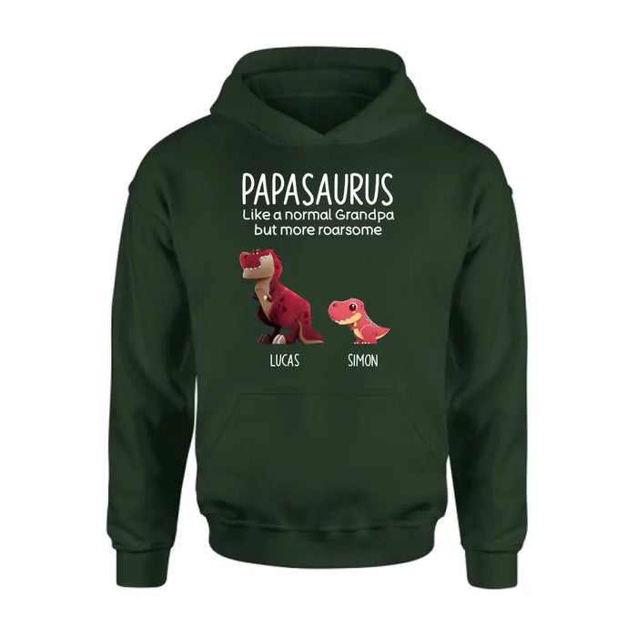 Personalized Papasaurus Shirt/Hoodie - Up to 6 Kids - Gift Idea For Father's Day - Papasaurus Like A Normal Grandpa But More Roarsome