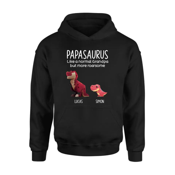 Custom Personalized Papasaurus Shirt/Hoodie - Upto 6 Kids - Gift Idea For Father's Day - Papasaurus Like A Normal Grandpa But More Roarsome