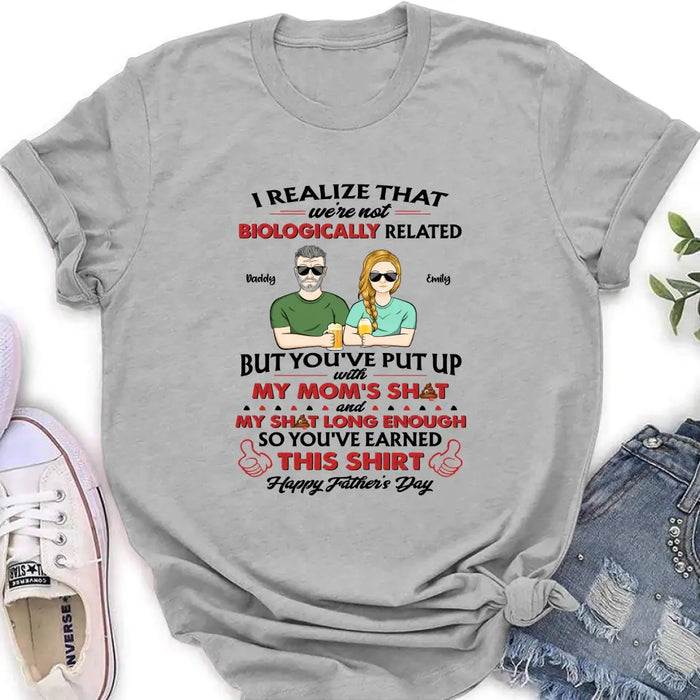 Custom Personalized Step Dad Shirt - Dad with up to 5 Children - Father's Day Gift Idea for Step Dad - I Realize That We're Not Biologically Related