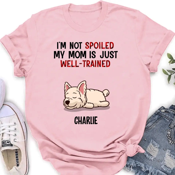 Custom Personalized Pet Shirt/Hoodie - Upto 4 Dogs/Cats - Mother's Day/Father's Day Gift Idea for Dog/Cat Lovers - I'm Not Spoiled My Mom Is Just Well-Trained