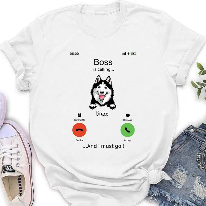 Custom Personalized Dog T-shirt/ Hoodie - Gift Idea For Dog Lover/Mother's Day/Father's Day - Upto 5 Dogs - Boss Is Calling And I Must Go