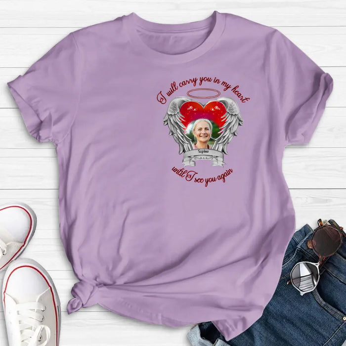 Custom Personalized Memorial Photo Shirt/Hoodie - Memorial Gift Idea for Mother's Day/Father's Day - I Will Carry You In My Heart Until I See You Again