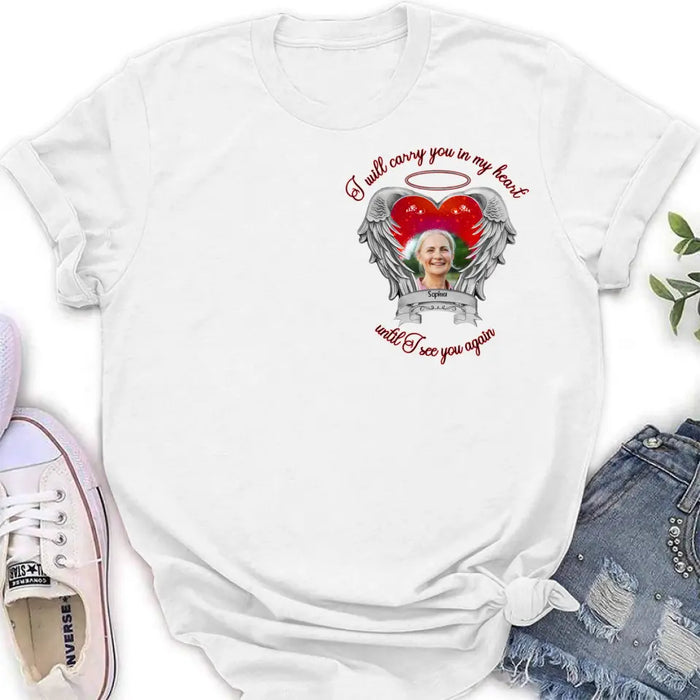 Custom Personalized Memorial Photo Shirt/Hoodie - Memorial Gift Idea for Mother's Day/Father's Day - I Will Carry You In My Heart Until I See You Again