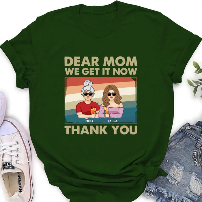 Personalized Dear Mom Shirt/Hoodie - Mom With Up to 4 Children - Mother's Day Gift Idea For Mom - I Get It Now Thank You