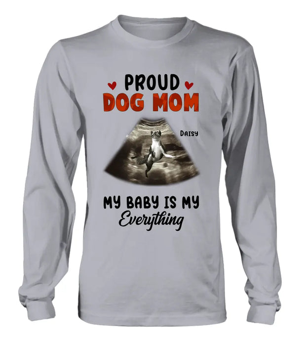 Custom Personalized Dog Photo Shirt/Hoodie - Funny Gift Idea for Dog Lovers - Proud Dog Mom My Baby Is My Everything