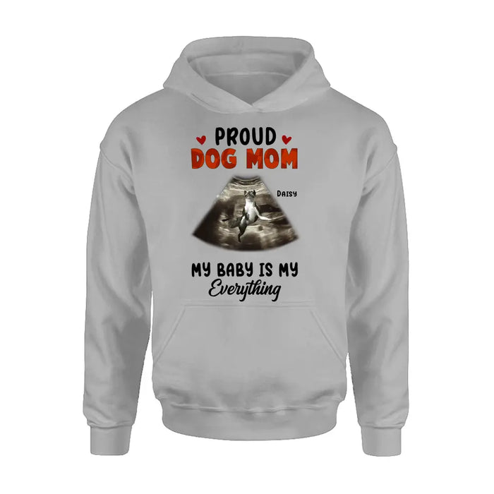 Custom Personalized Dog Photo Shirt/Hoodie - Funny Gift Idea for Dog Lovers - Proud Dog Mom My Baby Is My Everything