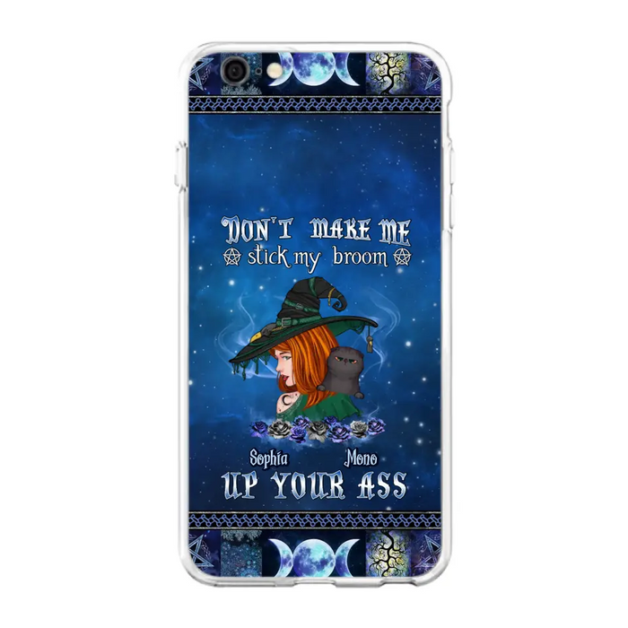 Personalized Witch Phone Case - Gift Idea For Witch Lover/ Halloween - Don't Make Me Stick My Broom Up Your Ass - Case For iPhone/Samsung