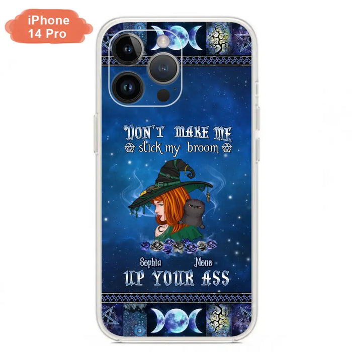 Personalized Witch Phone Case - Gift Idea For Witch Lover/ Halloween - Don't Make Me Stick My Broom Up Your Ass - Case For iPhone/Samsung