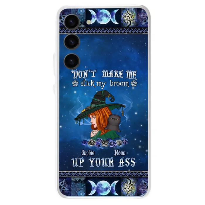 Personalized Witch Phone Case - Gift Idea For Witch Lover/ Halloween - Don't Make Me Stick My Broom Up Your Ass - Case For iPhone/Samsung