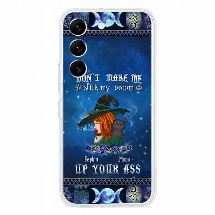 Personalized Witch Phone Case - Gift Idea For Witch Lover/ Halloween - Don't Make Me Stick My Broom Up Your Ass - Case For iPhone/Samsung