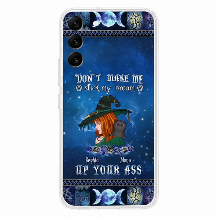 Personalized Witch Phone Case - Gift Idea For Witch Lover/ Halloween - Don't Make Me Stick My Broom Up Your Ass - Case For iPhone/Samsung