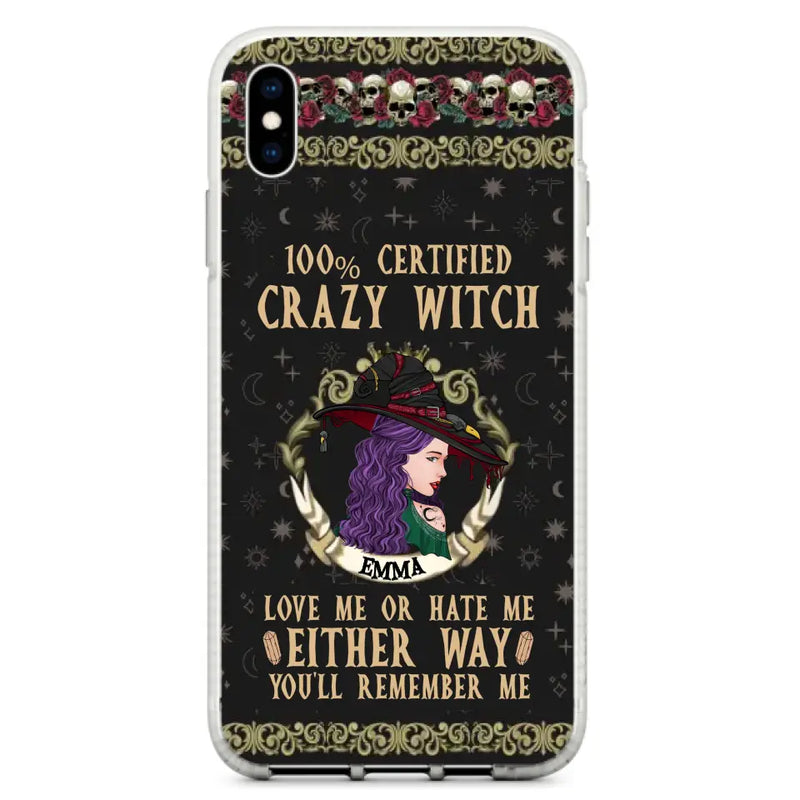 Personalized Witch Phone Case - Gift Idea For Halloween/ Witch - 100% Certified Crazy Witch Love Me Or Hate Me Either Way You'll Remember Me - Case For iPhone/Samsung