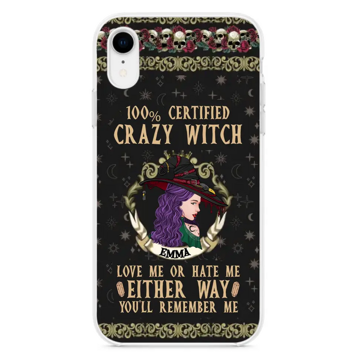 Personalized Witch Phone Case - Gift Idea For Halloween/ Witch - 100% Certified Crazy Witch Love Me Or Hate Me Either Way You'll Remember Me - Case For iPhone/Samsung