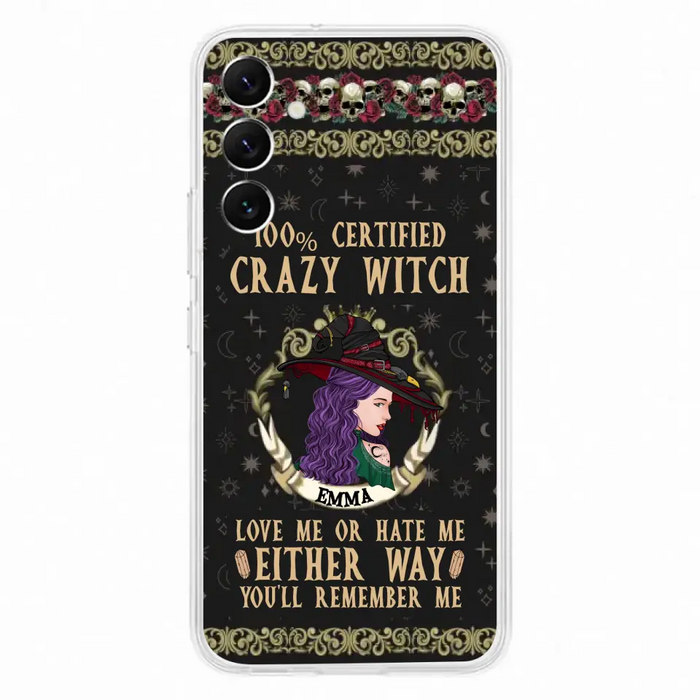 Personalized Witch Phone Case - Gift Idea For Halloween/ Witch - 100% Certified Crazy Witch Love Me Or Hate Me Either Way You'll Remember Me - Case For iPhone/Samsung