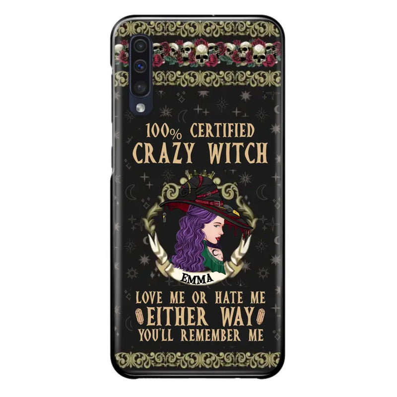 Personalized Witch Phone Case - Gift Idea For Halloween/ Witch - 100% Certified Crazy Witch Love Me Or Hate Me Either Way You'll Remember Me - Case For iPhone/Samsung