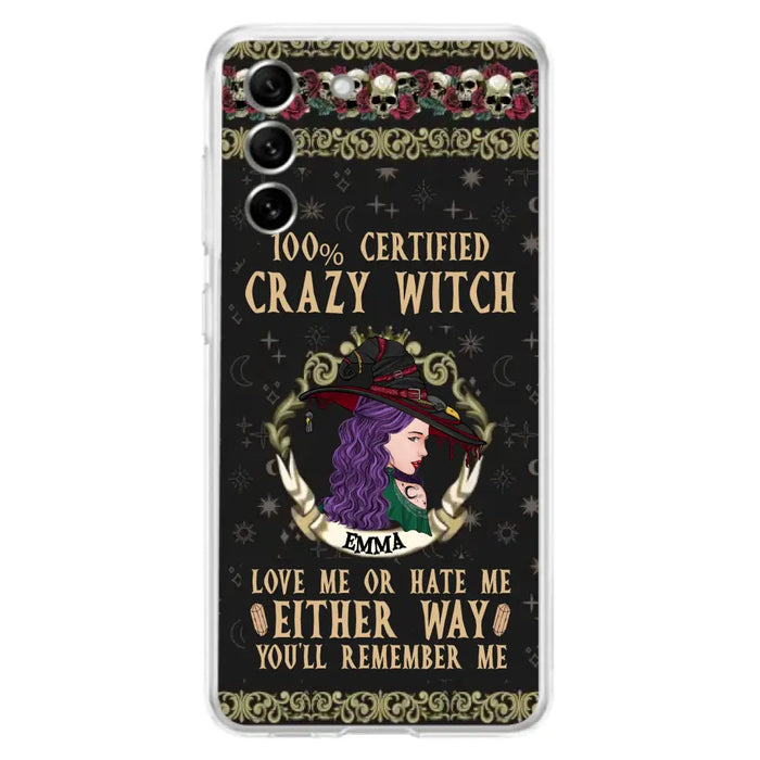 Personalized Witch Phone Case - Gift Idea For Halloween/ Witch - 100% Certified Crazy Witch Love Me Or Hate Me Either Way You'll Remember Me - Case For iPhone/Samsung