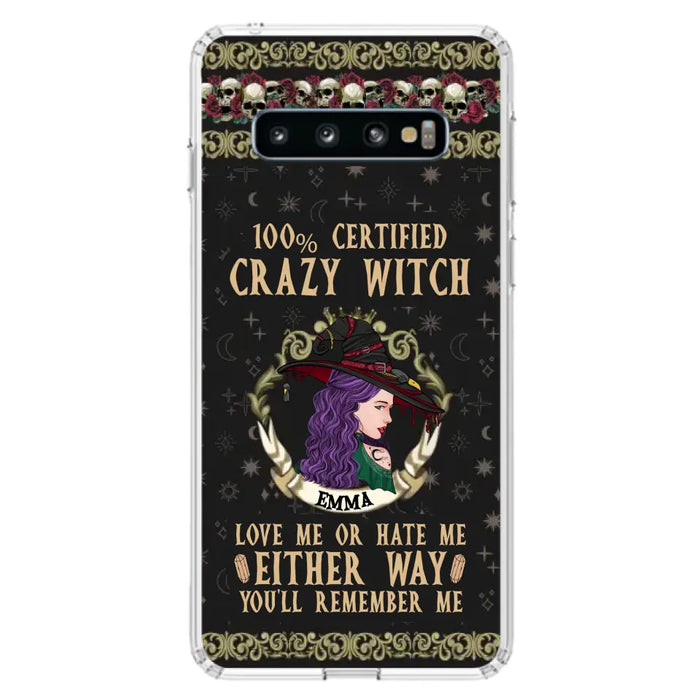 Personalized Witch Phone Case - Gift Idea For Halloween/ Witch - 100% Certified Crazy Witch Love Me Or Hate Me Either Way You'll Remember Me - Case For iPhone/Samsung