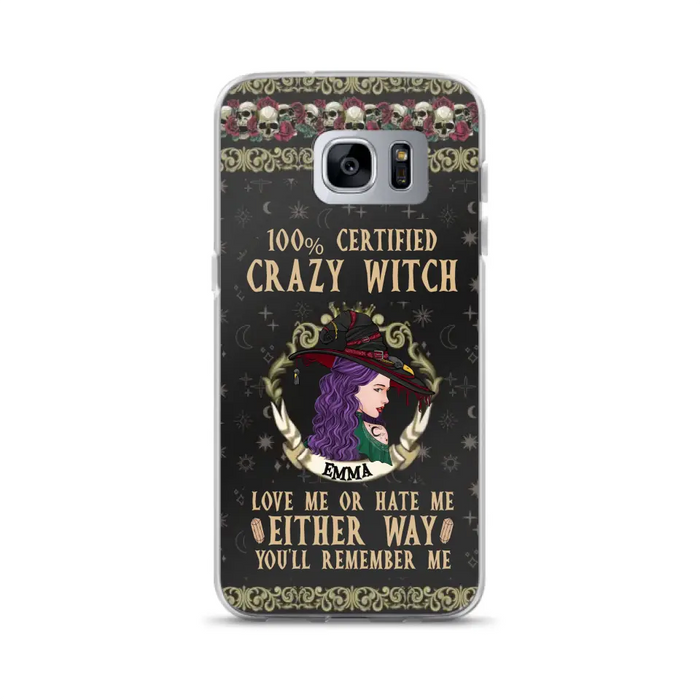 Personalized Witch Phone Case - Gift Idea For Halloween/ Witch - 100% Certified Crazy Witch Love Me Or Hate Me Either Way You'll Remember Me - Case For iPhone/Samsung