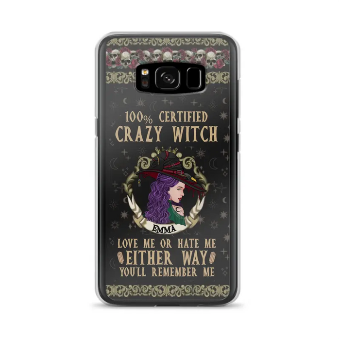 Personalized Witch Phone Case - Gift Idea For Halloween/ Witch - 100% Certified Crazy Witch Love Me Or Hate Me Either Way You'll Remember Me - Case For iPhone/Samsung