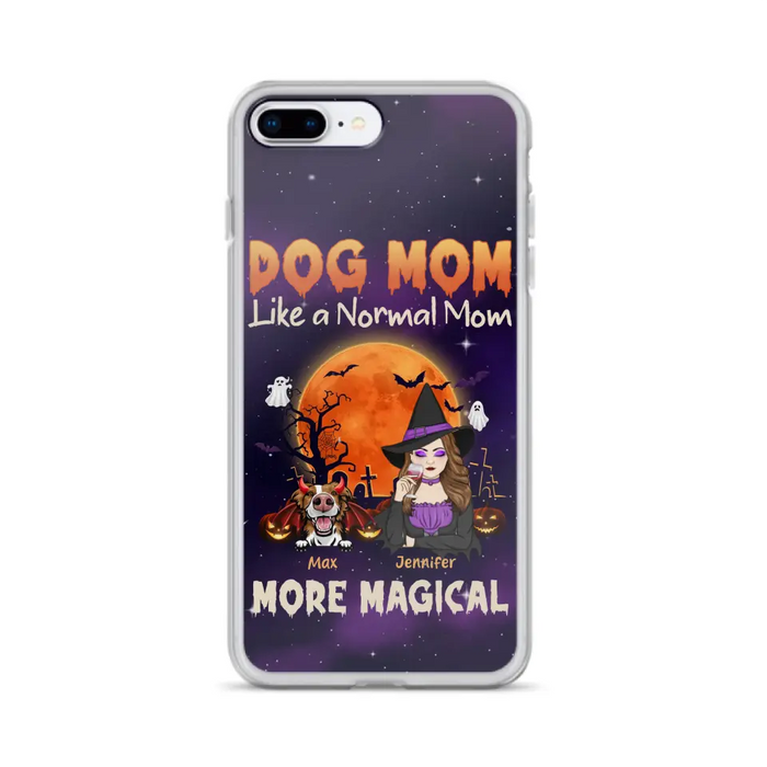 Custom Personalized Witch Dog/Cat Mom Phone Case - Halloween Gift Idea For Dog Cat Lover - Dog Mom Like A Normal Mom More Magical - Case For iPhone/Samsung