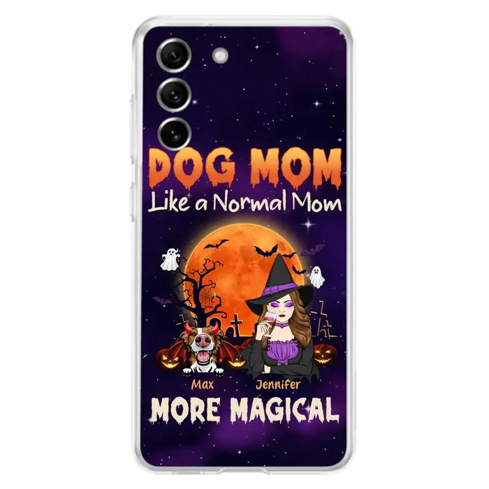 Custom Personalized Witch Dog/Cat Mom Phone Case - Halloween Gift Idea For Dog Cat Lover - Dog Mom Like A Normal Mom More Magical - Case For iPhone/Samsung