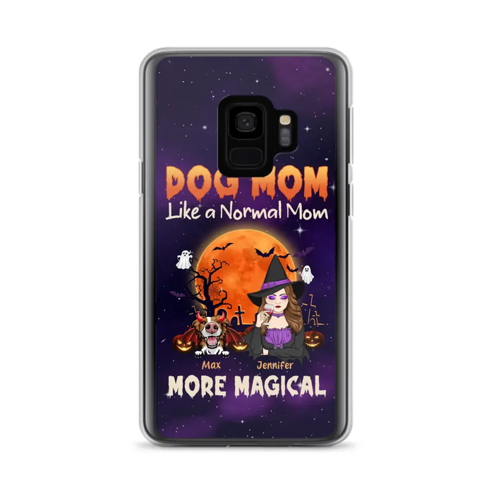 Custom Personalized Witch Dog/Cat Mom Phone Case - Halloween Gift Idea For Dog Cat Lover - Dog Mom Like A Normal Mom More Magical - Case For iPhone/Samsung