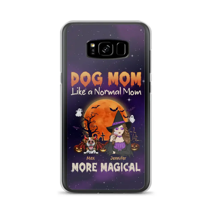 Custom Personalized Witch Dog/Cat Mom Phone Case - Halloween Gift Idea For Dog Cat Lover - Dog Mom Like A Normal Mom More Magical - Case For iPhone/Samsung