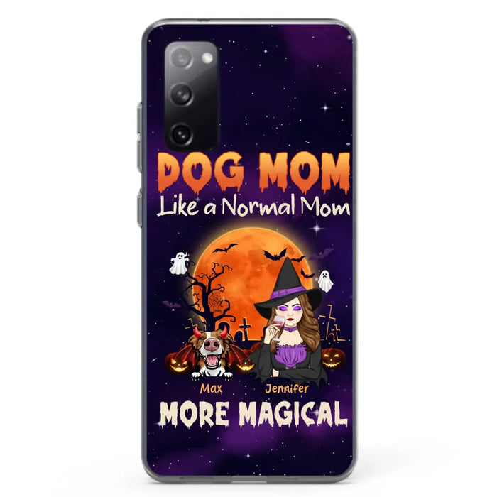 Custom Personalized Witch Dog/Cat Mom Phone Case - Halloween Gift Idea For Dog Cat Lover - Dog Mom Like A Normal Mom More Magical - Case For iPhone/Samsung