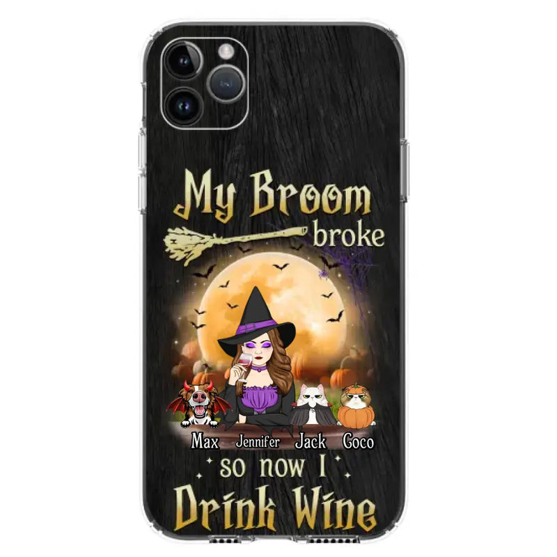 Personalized Witch Pet Mom Phone Case - Up to 3 Pets - Halloween Gift For Cat/Dog Mom - My Broom Broke So Now I Drink Wine - Cases For iPhone/Samsung