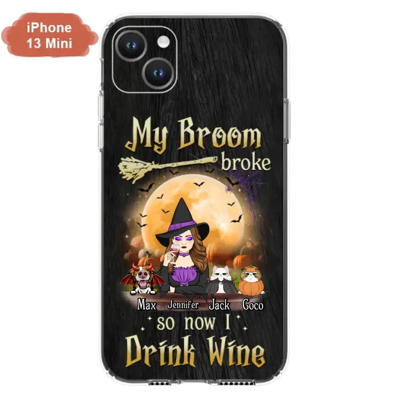 Personalized Witch Pet Mom Phone Case - Up to 3 Pets - Halloween Gift For Cat/Dog Mom - My Broom Broke So Now I Drink Wine - Cases For iPhone/Samsung