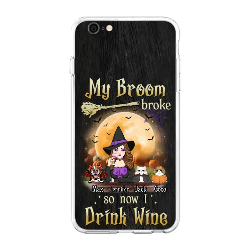 Personalized Witch Pet Mom Phone Case - Up to 3 Pets - Halloween Gift For Cat/Dog Mom - My Broom Broke So Now I Drink Wine - Cases For iPhone/Samsung