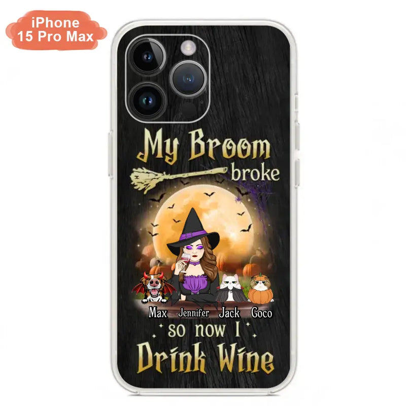 Personalized Witch Pet Mom Phone Case - Up to 3 Pets - Halloween Gift For Cat/Dog Mom - My Broom Broke So Now I Drink Wine - Cases For iPhone/Samsung