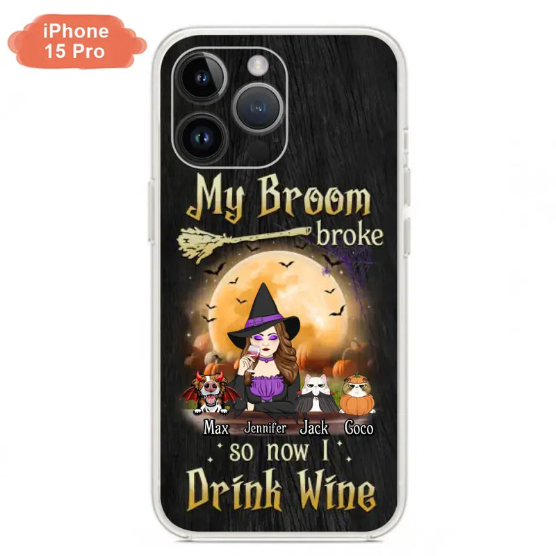 Personalized Witch Pet Mom Phone Case - Up to 3 Pets - Halloween Gift For Cat/Dog Mom - My Broom Broke So Now I Drink Wine - Cases For iPhone/Samsung